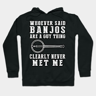 Whoever said banjo are a guy thing clearly never met me Hoodie